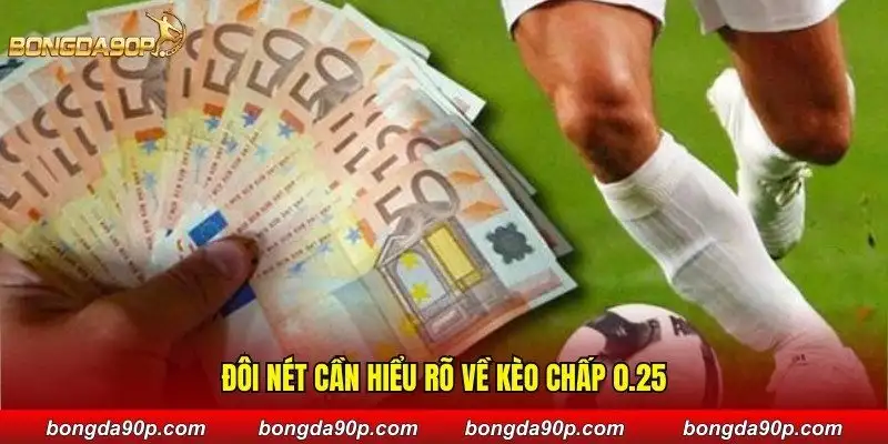 Đôi nét cần hiểu rõ về kèo chấp 0.25