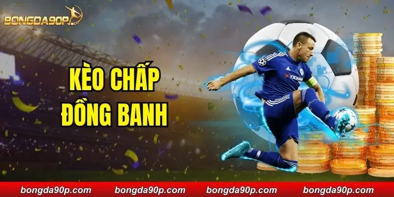 Kèo Chấp Đồng Banh