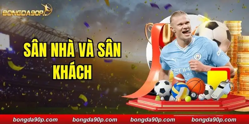 Sân Nhà Và Sân Khách