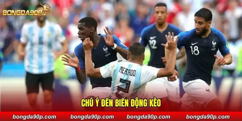 Chú ý đến biến động kèo