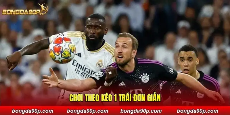 Chơi theo kèo 1 trái đơn giản