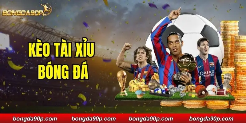 Kèo Tài Xỉu Bóng Đá