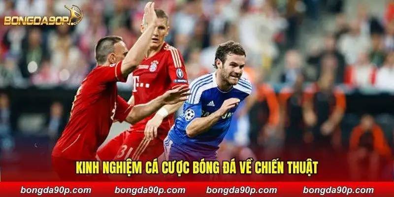 Kinh nghiệm cá cược bóng đá về chiến thuật