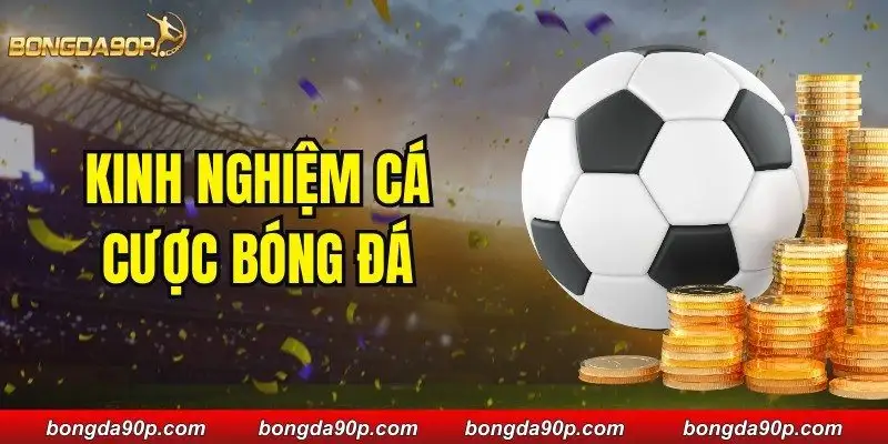 Kinh Nghiệm Cá Cược Bóng Đá