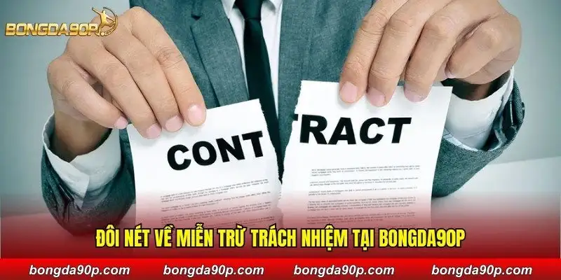 Đôi nét về miễn trừ trách nhiệm tại Bongda90p