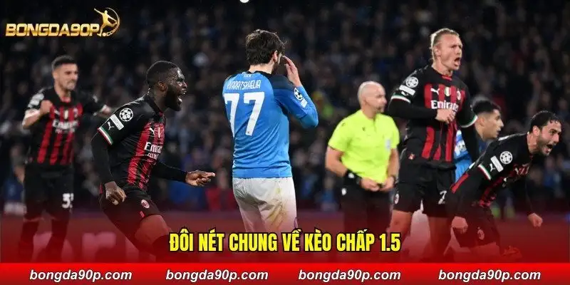 Đôi nét chung về kèo chấp 1.5